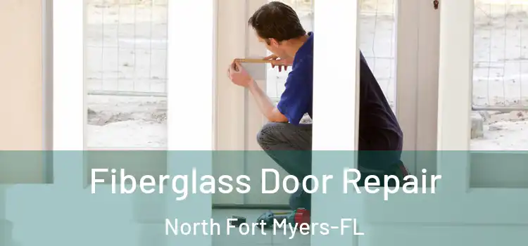  Fiberglass Door Repair North Fort Myers-FL